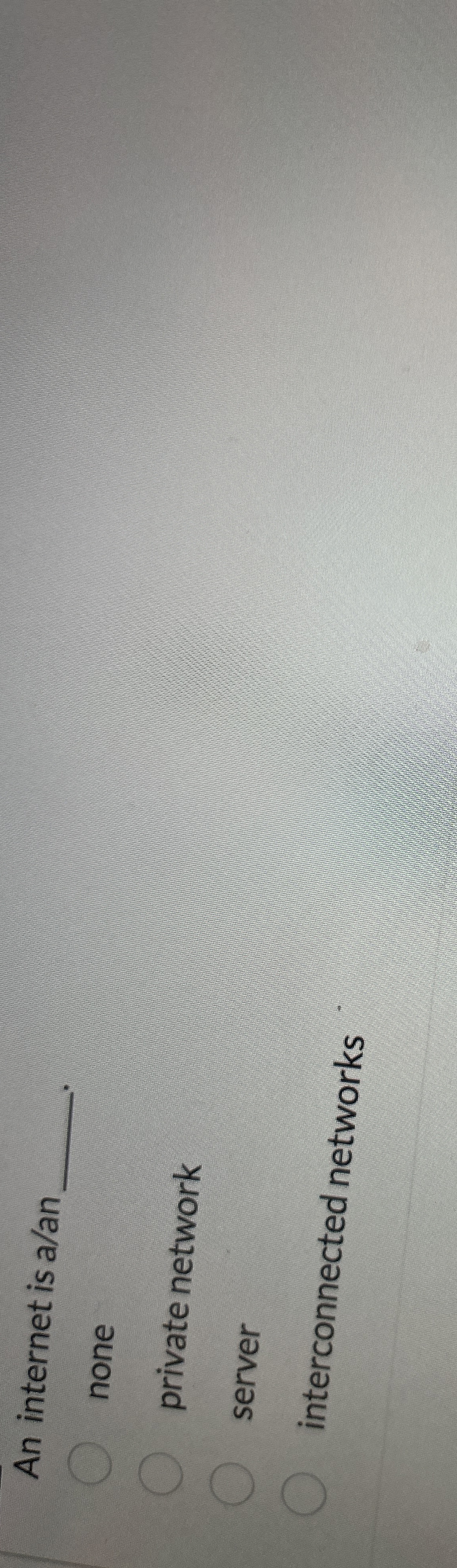 An internet is a a n q , none private network