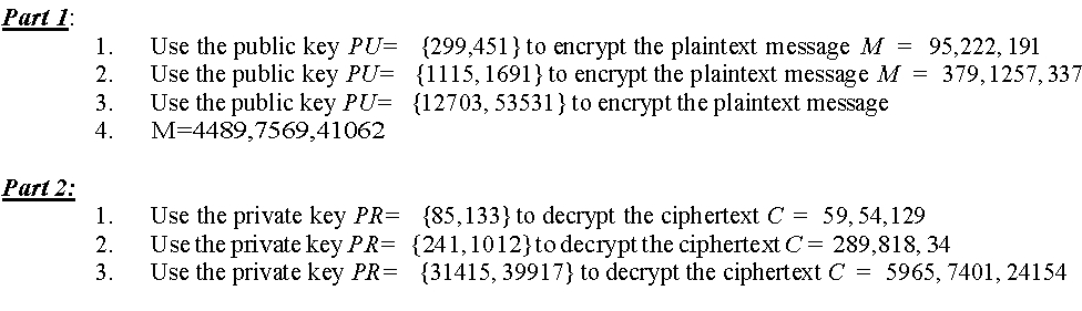 Please use the RSA Algorithm and the Square and