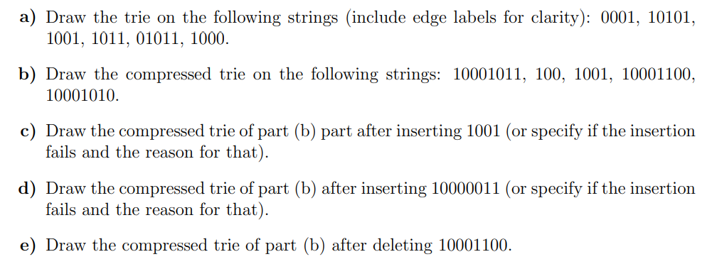 a ) Draw the trie on the following strings (