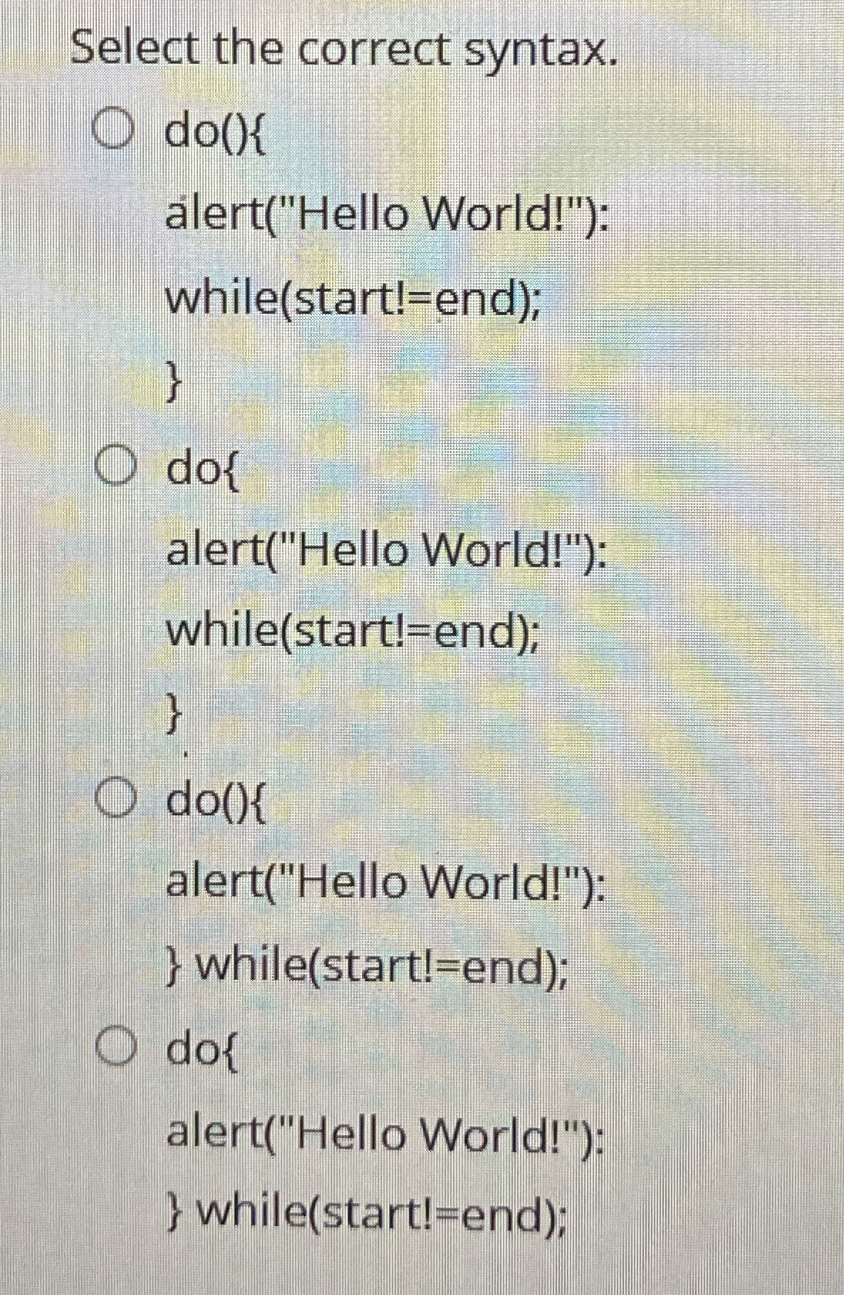 Select the correct syntax. do ( ) { lert ( "