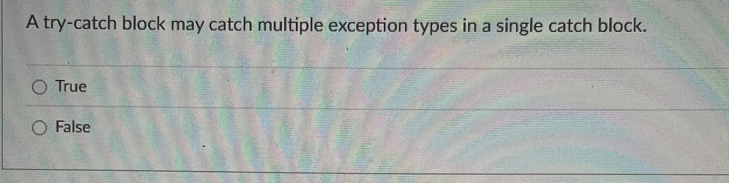 A try - catch block may catch multiple exception