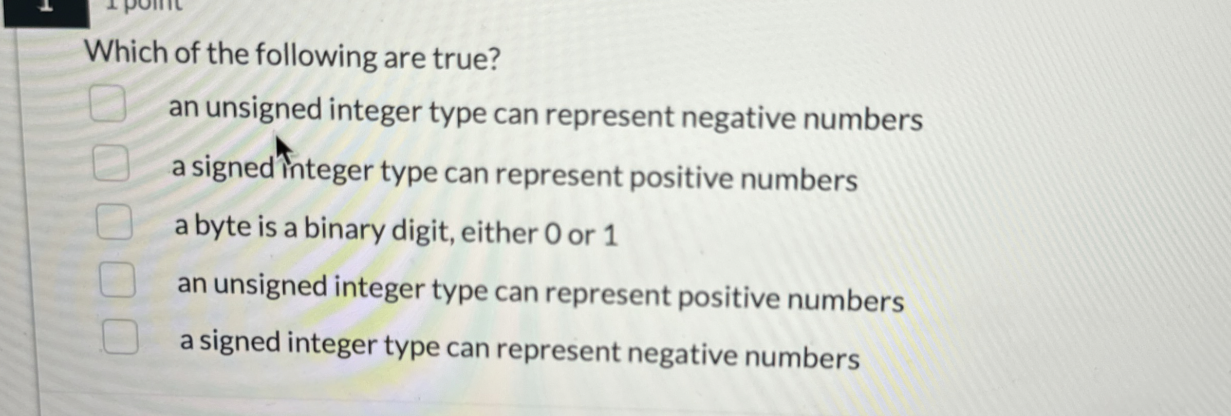 Which of the following are true? an unsigned