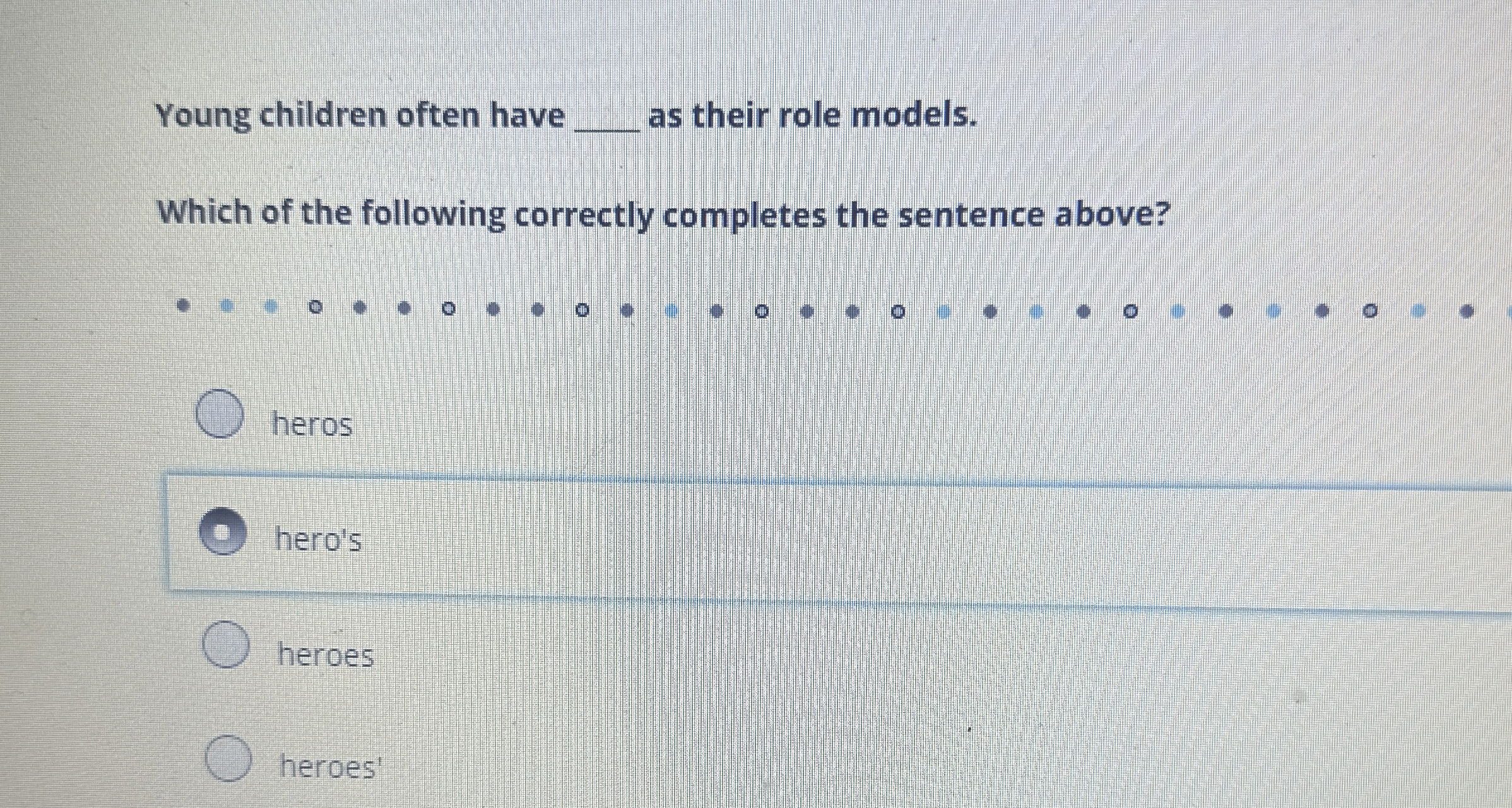 Young children often have as their role models.