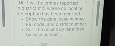 1 . 6 List the crimes reported in district # 1 5