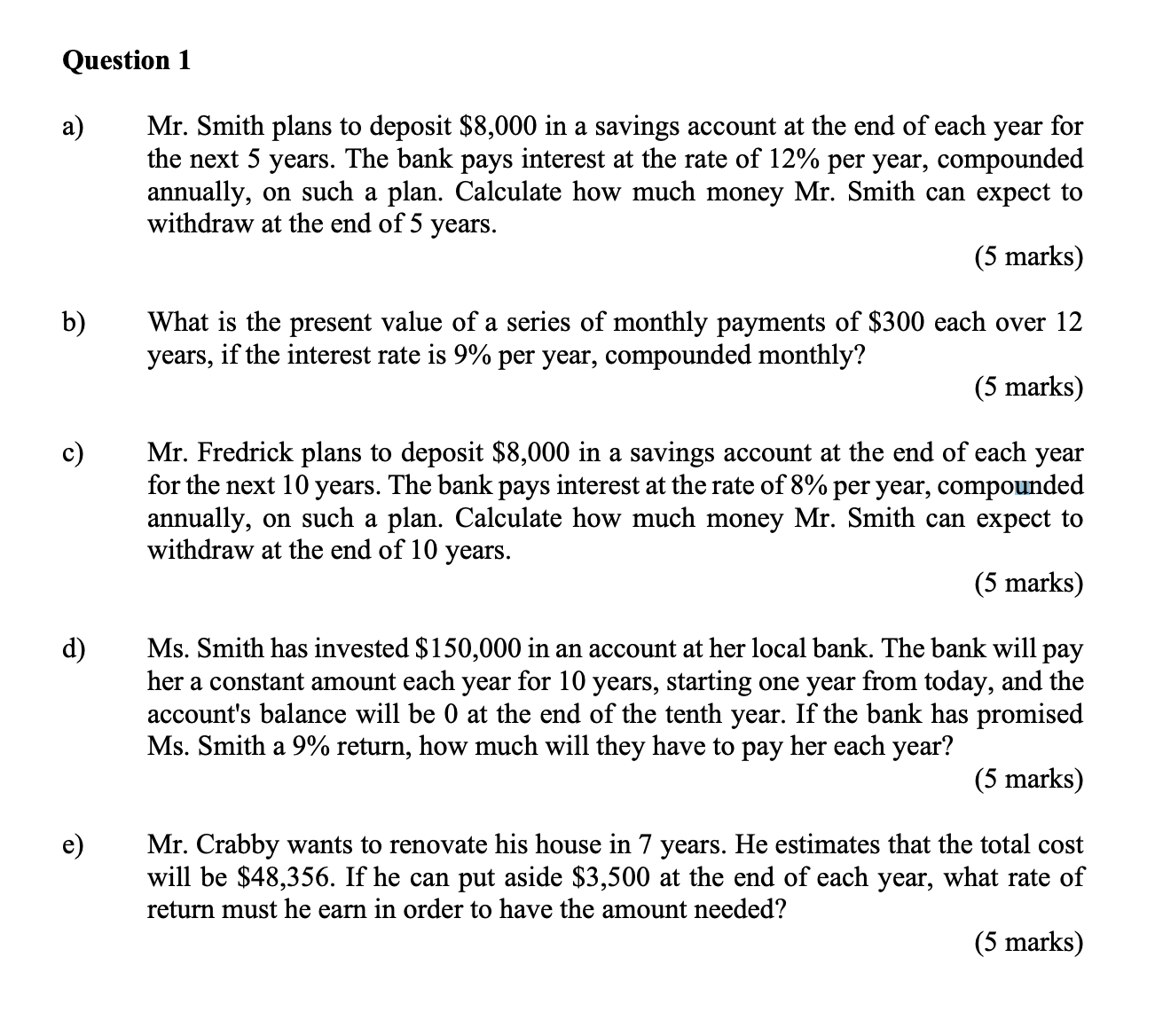 Question 1 a) b) (0 Mr. Smith plans to deposit