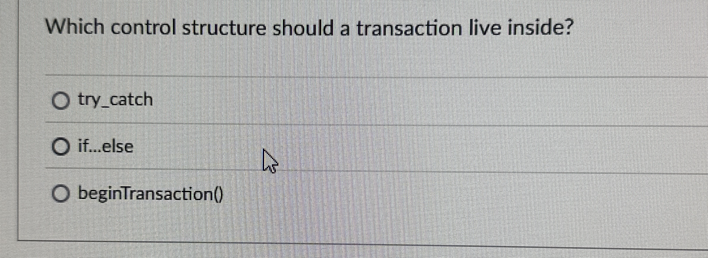Which control structure should a transaction live