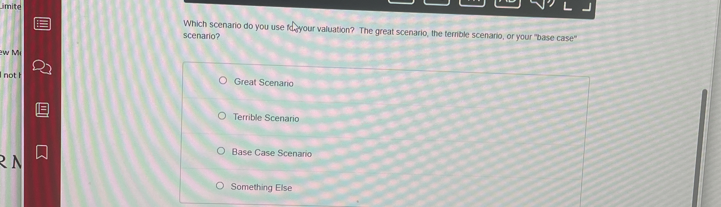 Which scenario do you use fchyour valuation? The