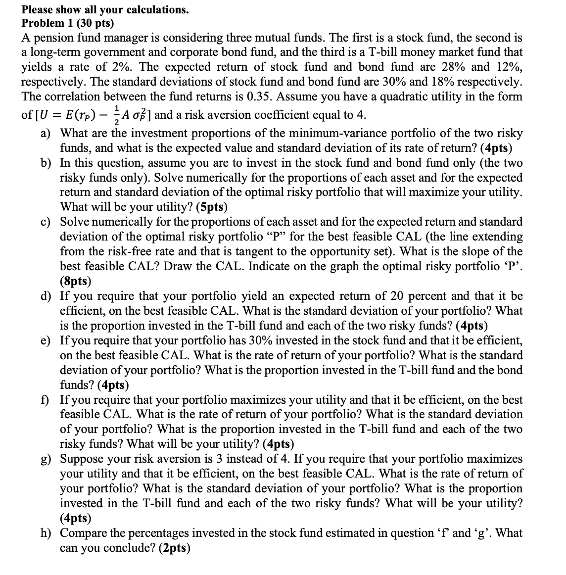 Please show all your calculations. Problem 1 (30