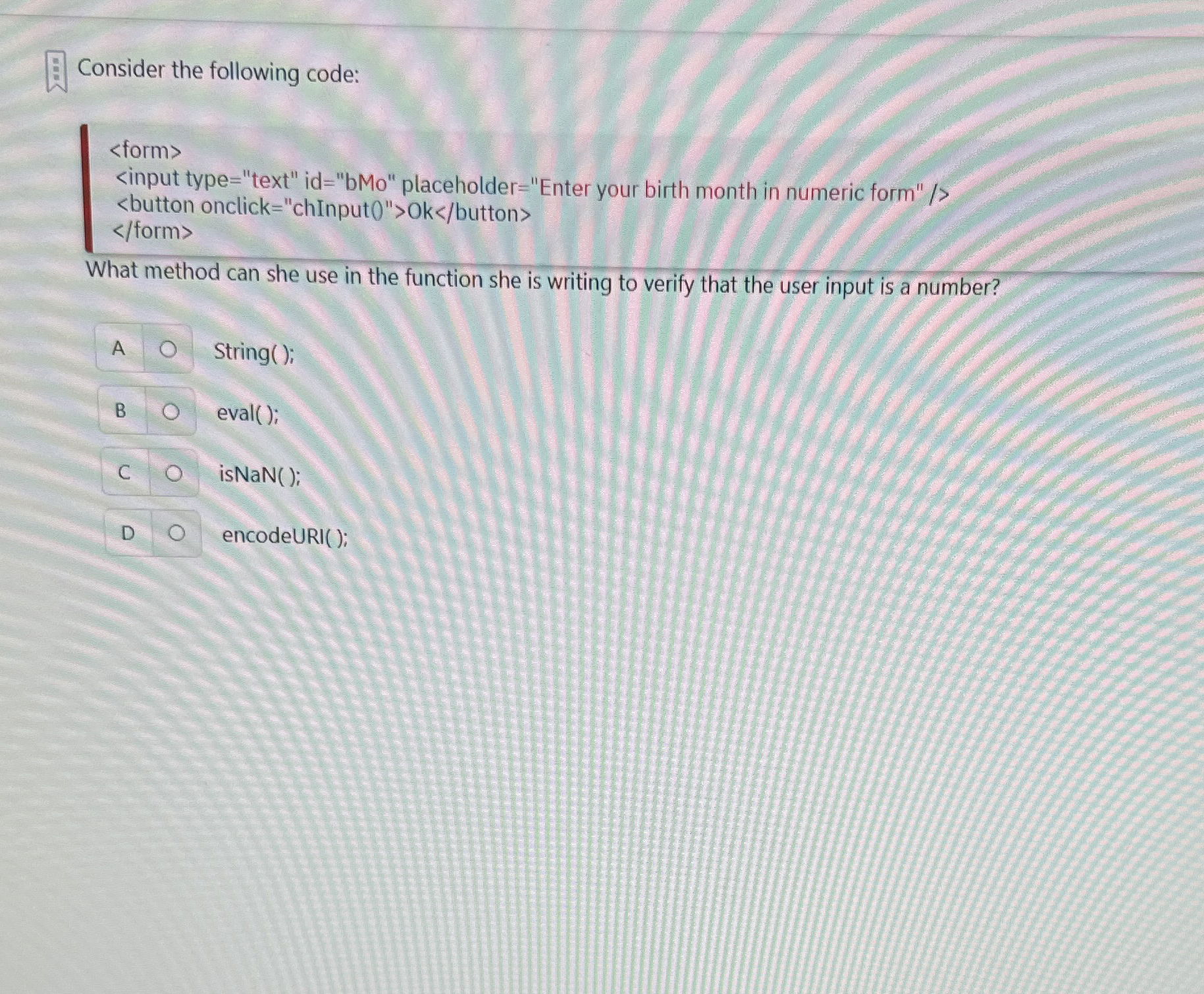 Consider the following code: What method can she