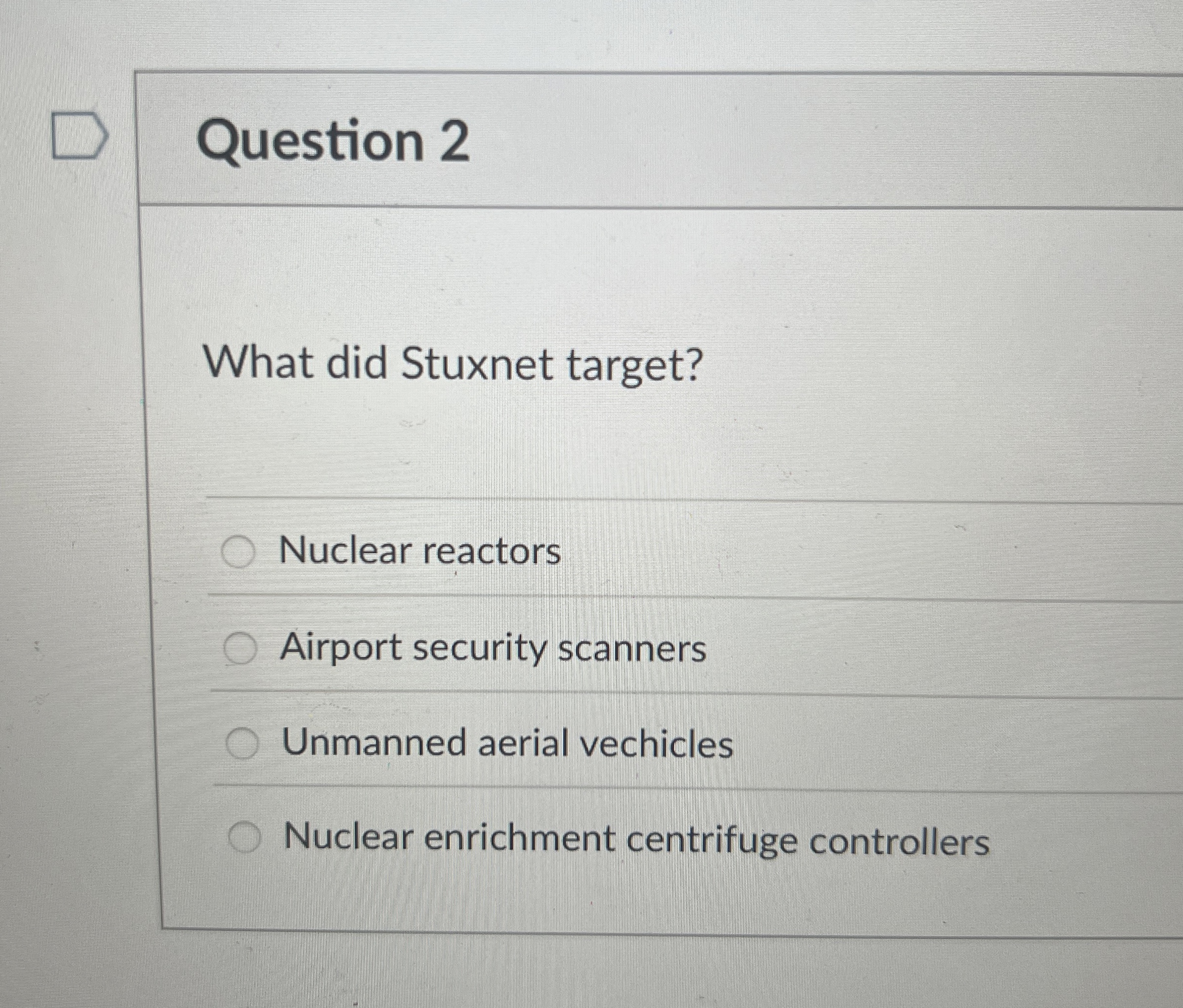 Question 2 What did Stuxnet target? Nuclear