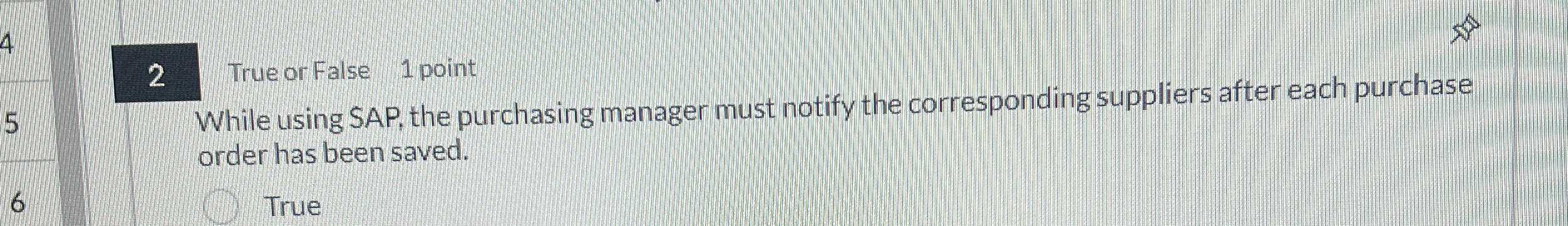 2 True or False 1 point While using SAP, the