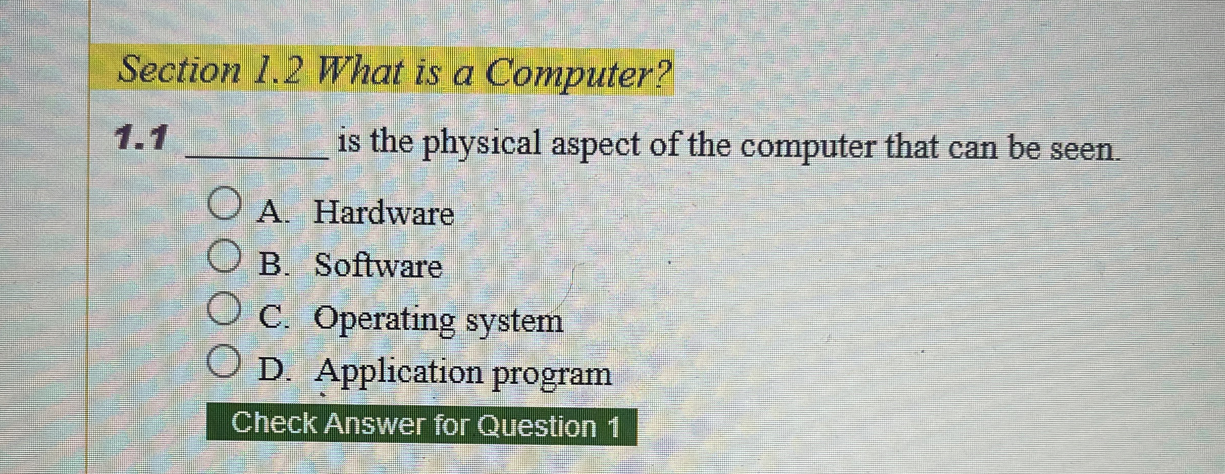 Section 1 . 2 What is a Computer? 1 . 1 is the