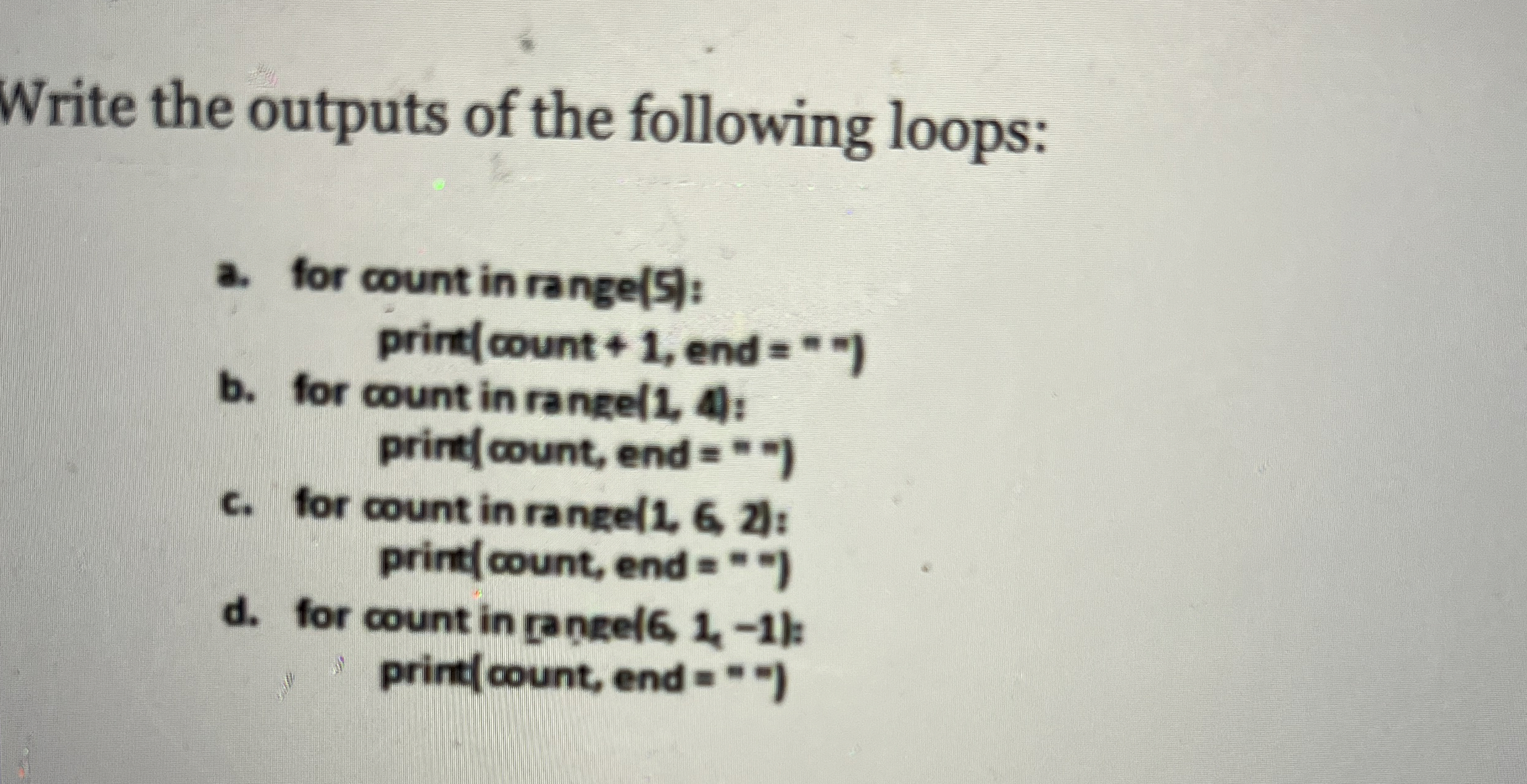 Write the outputs of the following loops: a . for
