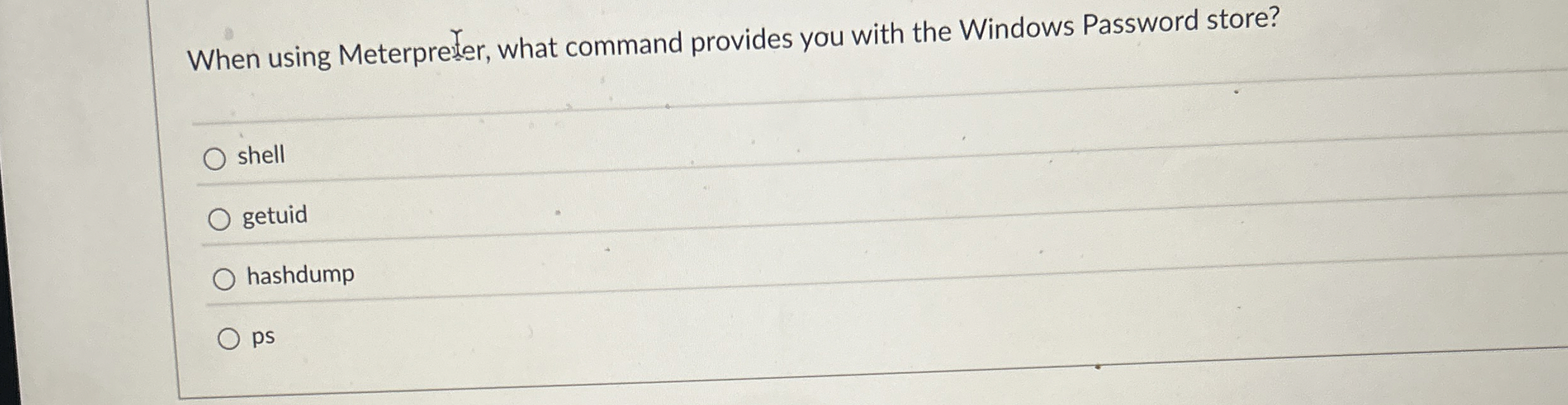 When using Meterpreter, what command provides you