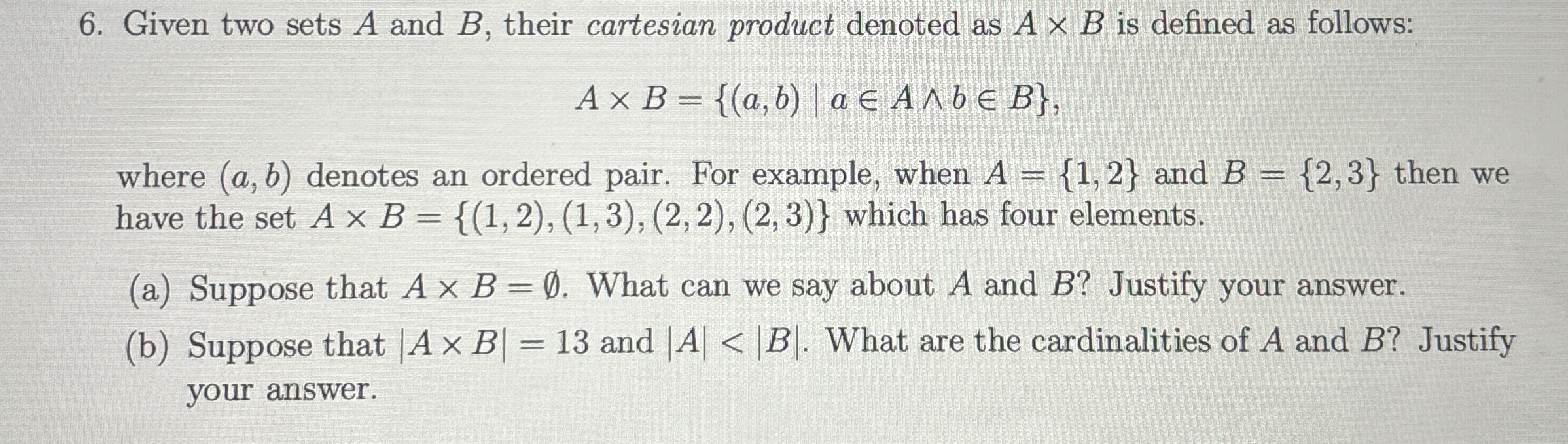Given two sets A and B , their cartesian product