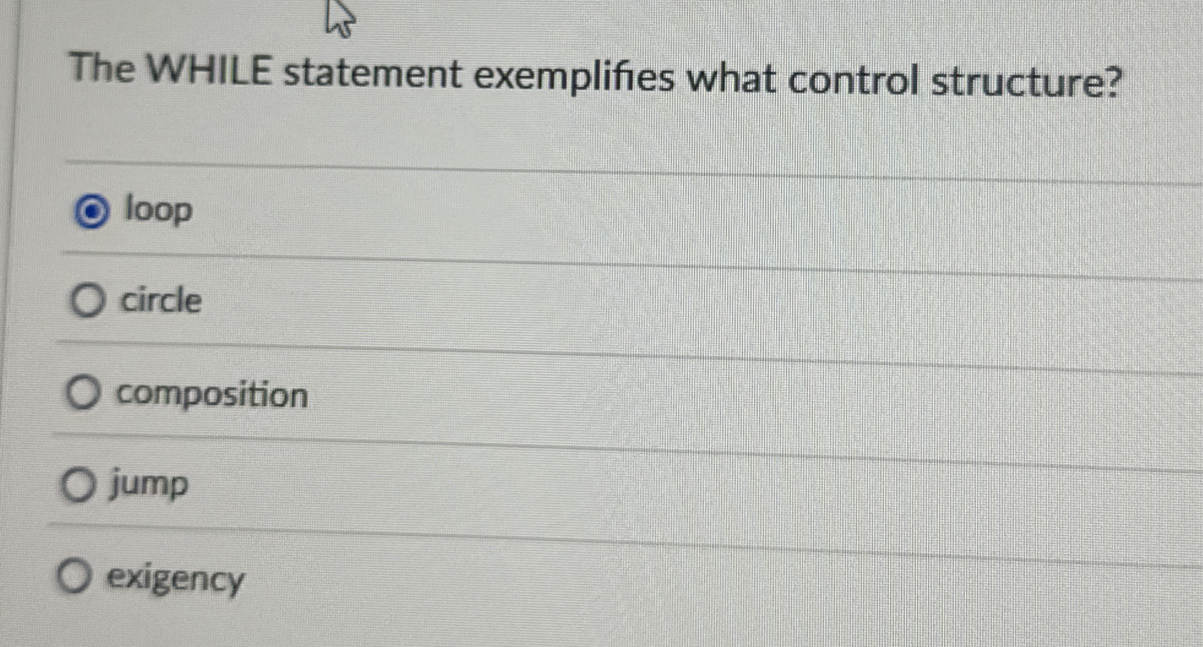 The WHILE statement exemplifies what control