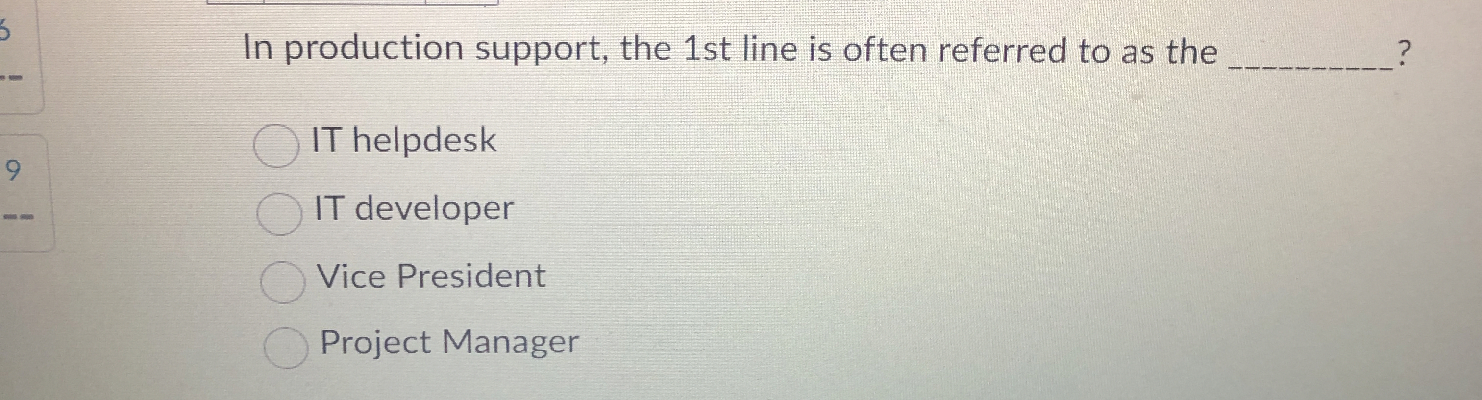 In production support, the 1 st line is often