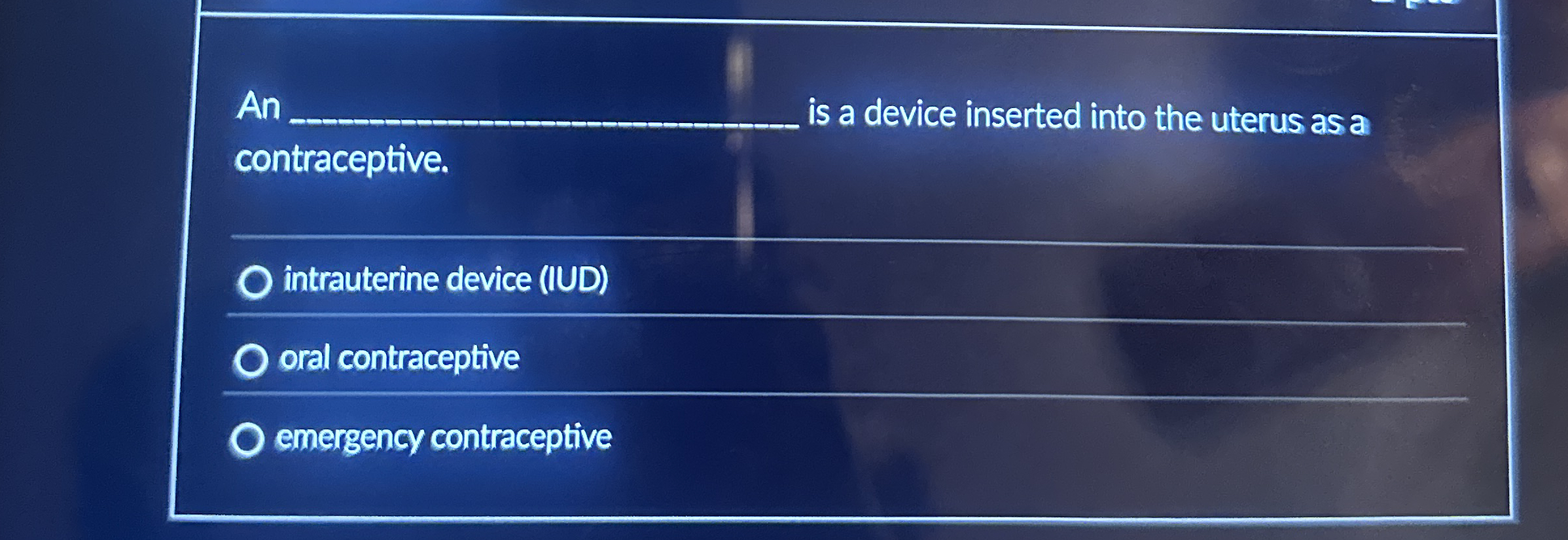 An is a device inserted into the uterus as a