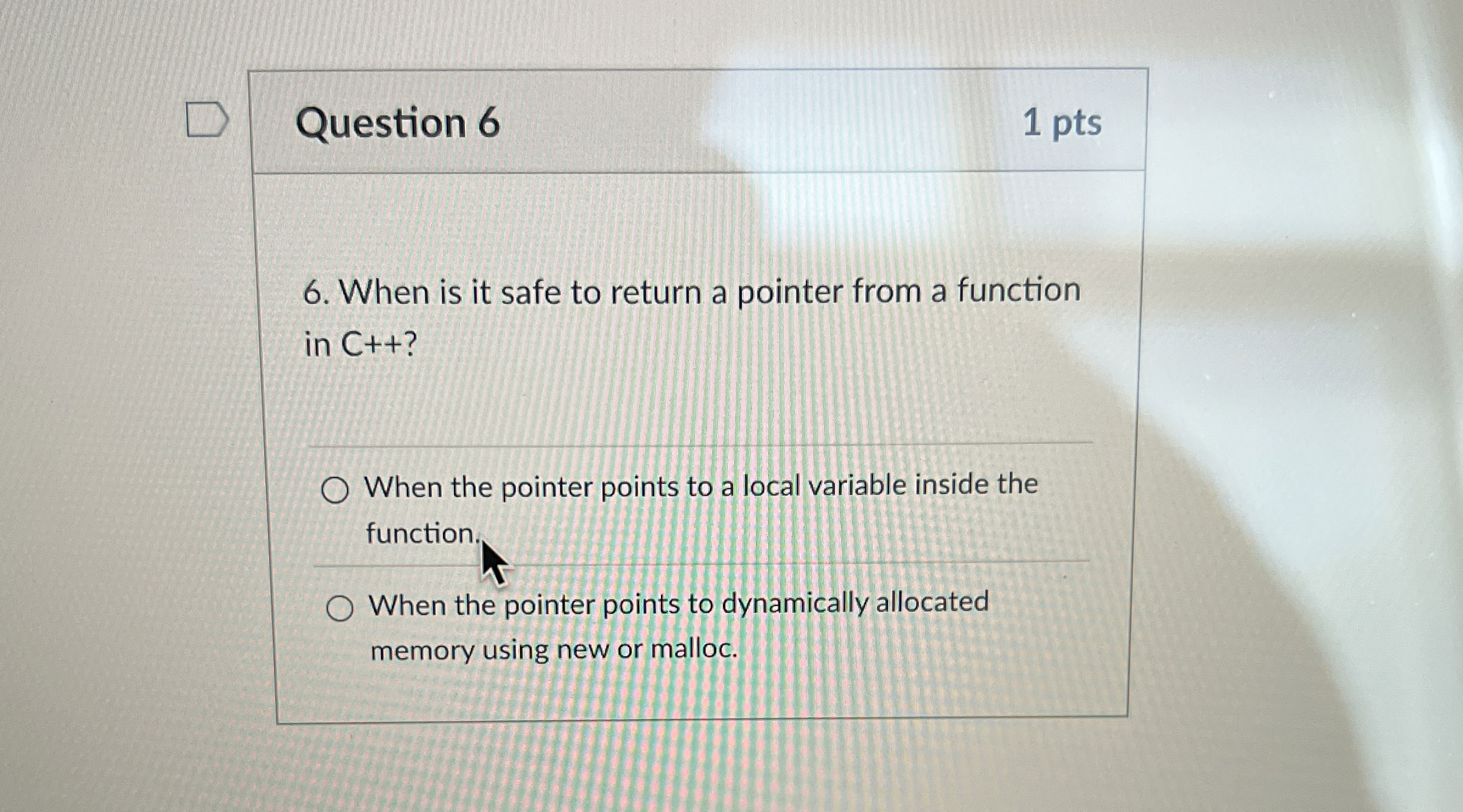 Question 6 1 pts When is it safe to return a