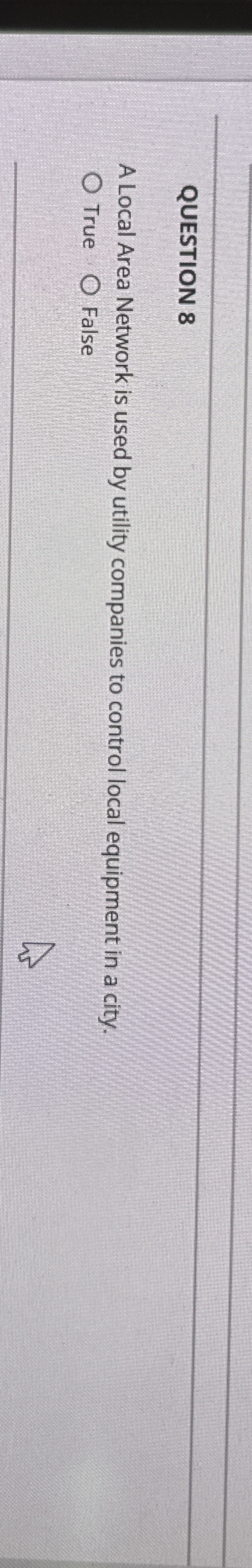 QUESTION 8 A Local Area Network is used by