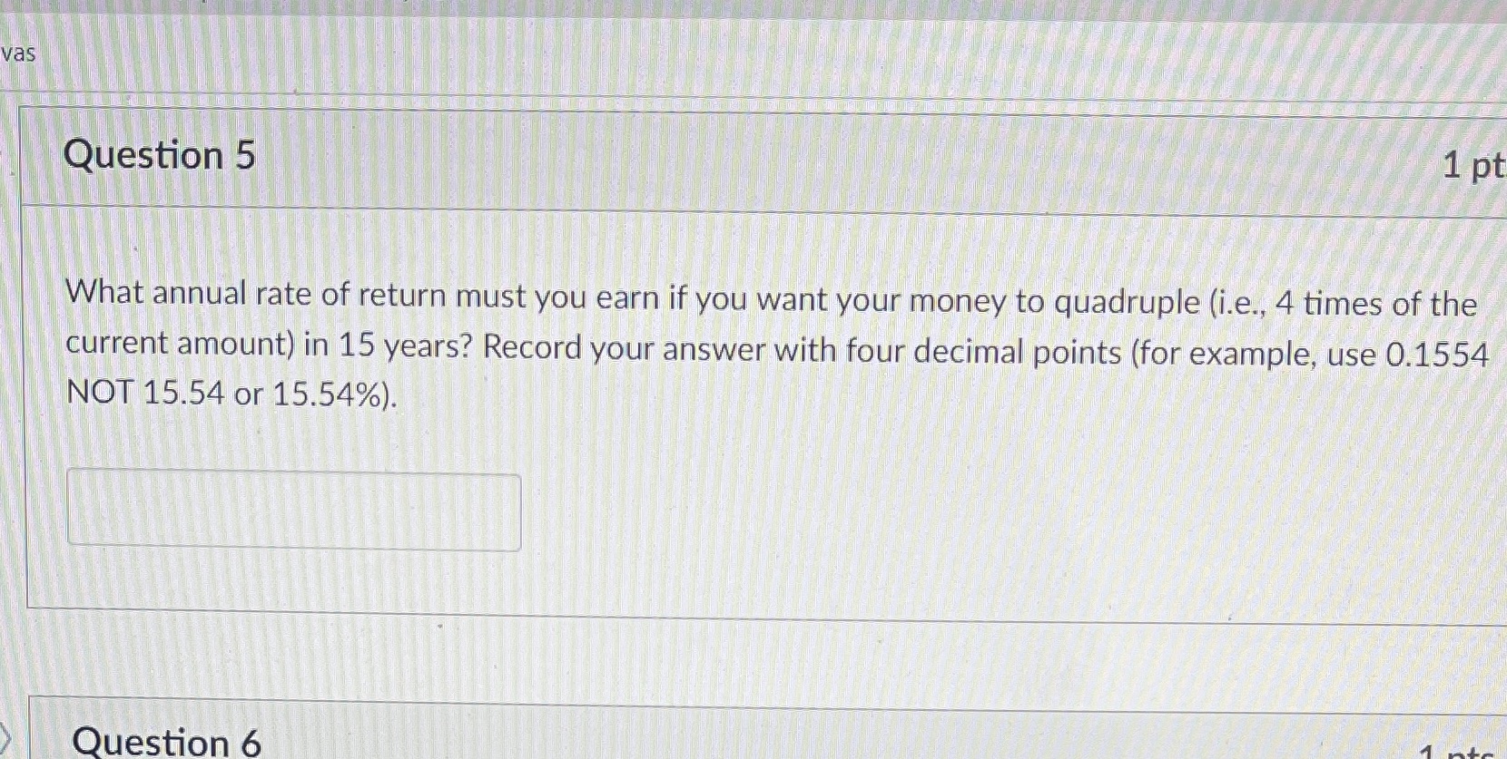 Use excel to solve. vas Question 5 1 pt What