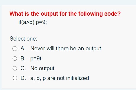 What is the output for the following code? if ( a