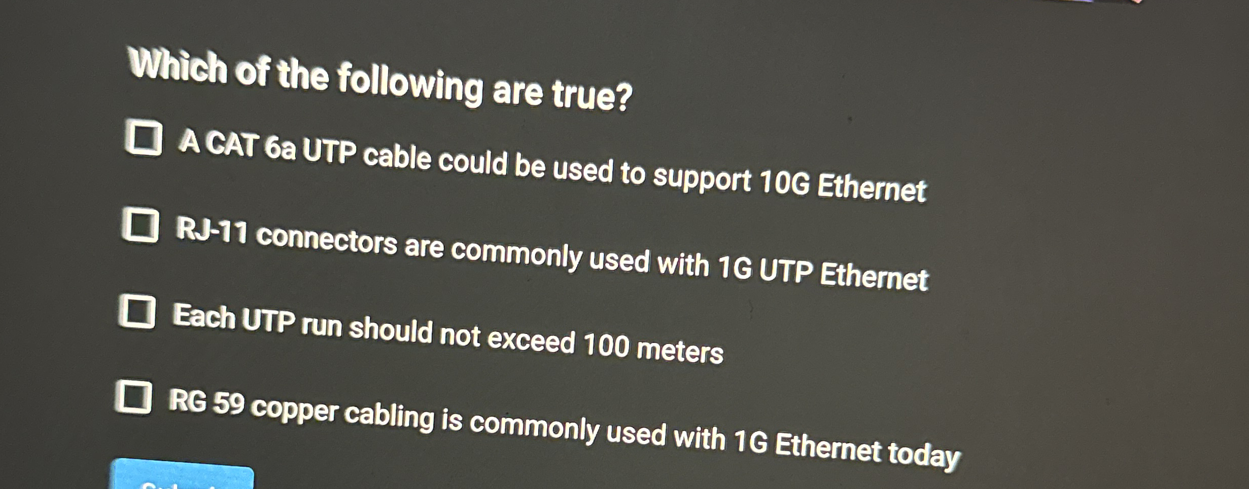 Which of the following are true? A CAT 6 a UTP