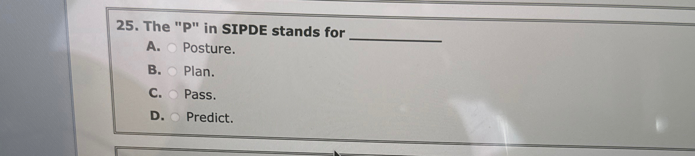 The " P " in SIPDE stands for A . Posture. B .