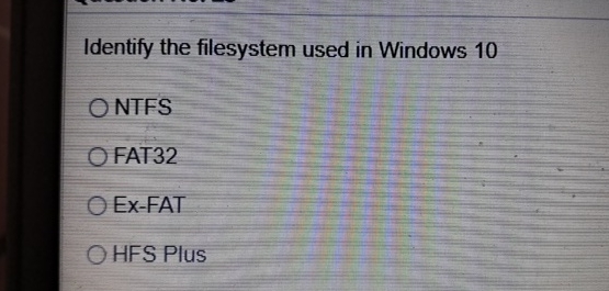 Identify the filesystem used in Windows 1 0 NTFS