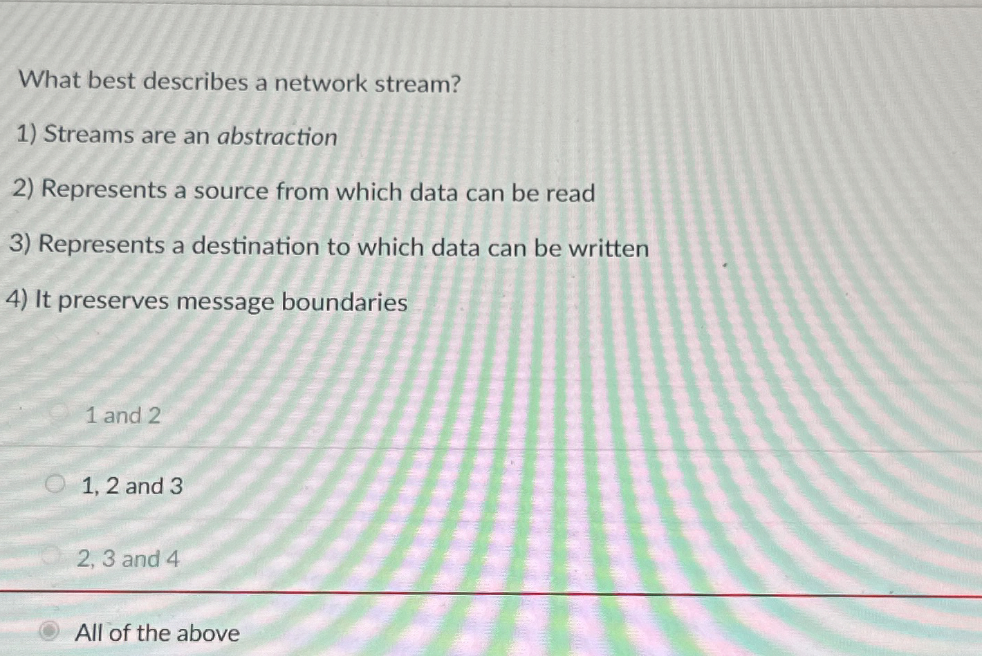 What best describes a network stream? Streams are