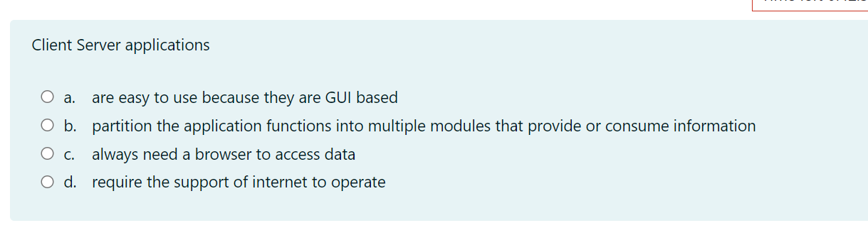 Client Server applicationsa. are easy to use