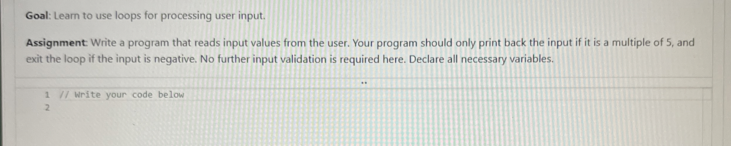 Goal: Learn to use loops for processing user