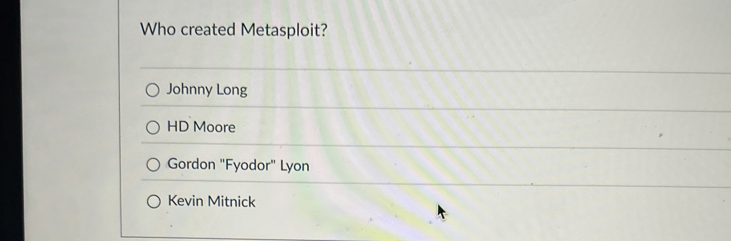 Who created Metasploit? Johnny Long HD Moore