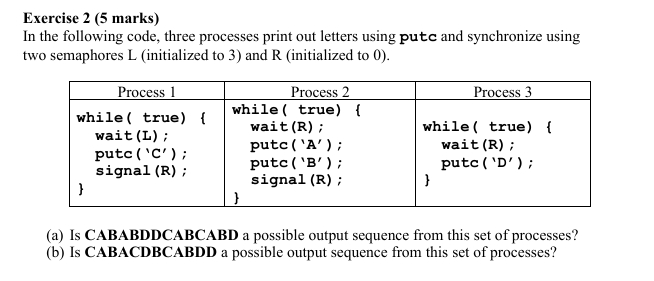Exercise 2 In the following code, three processes
