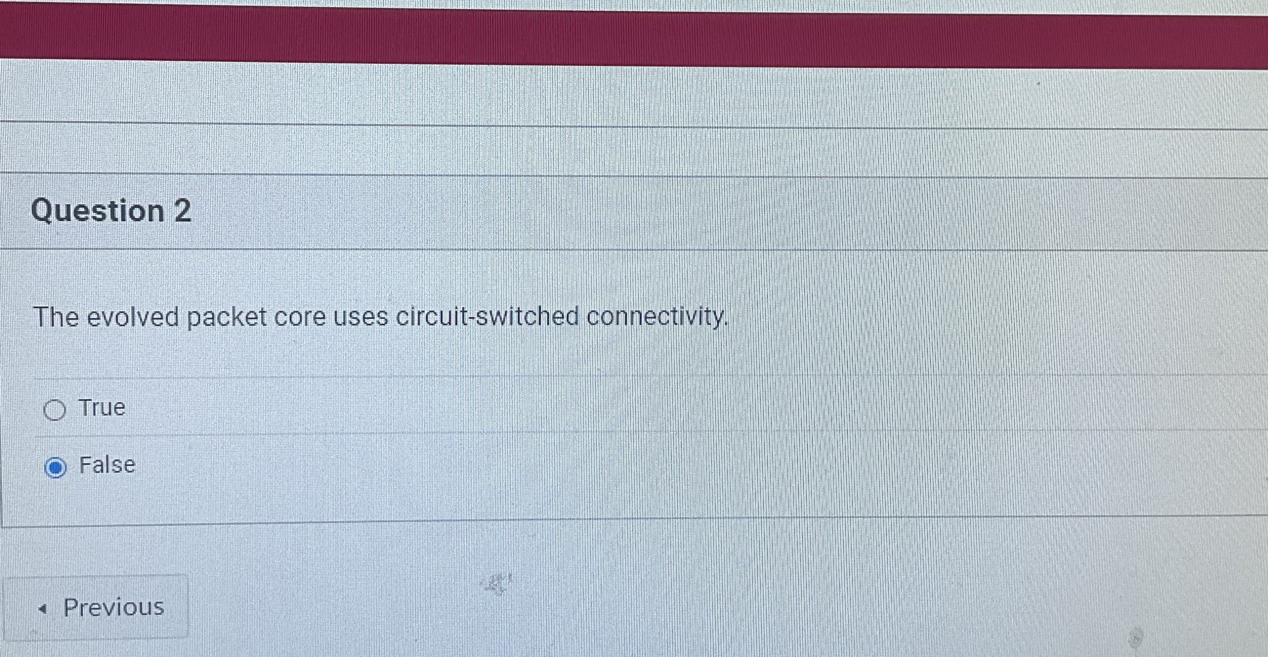 Question 2 The evolved packet core uses circuit -