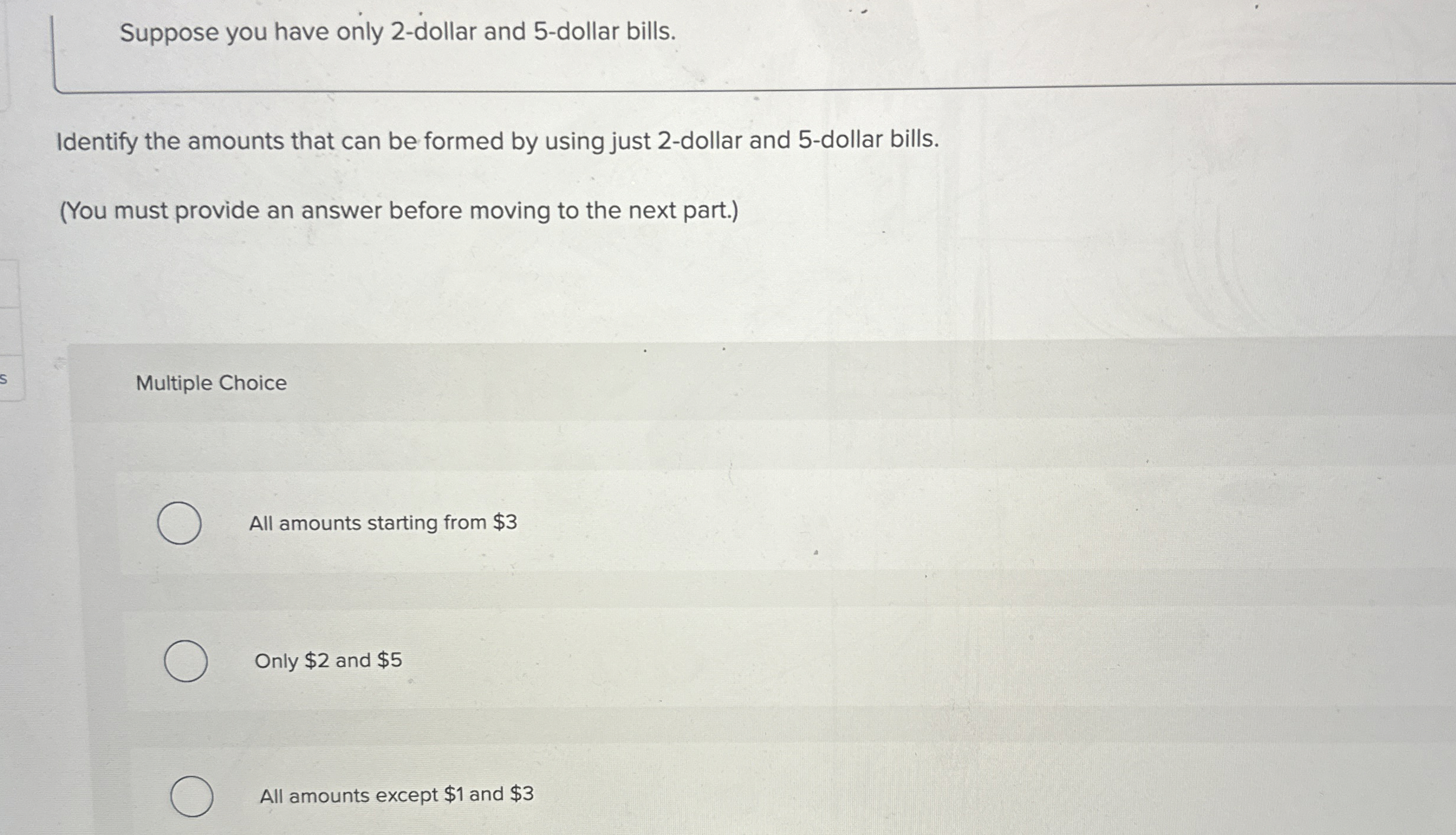 Suppose you have only 2 - dollar and 5 - dollar