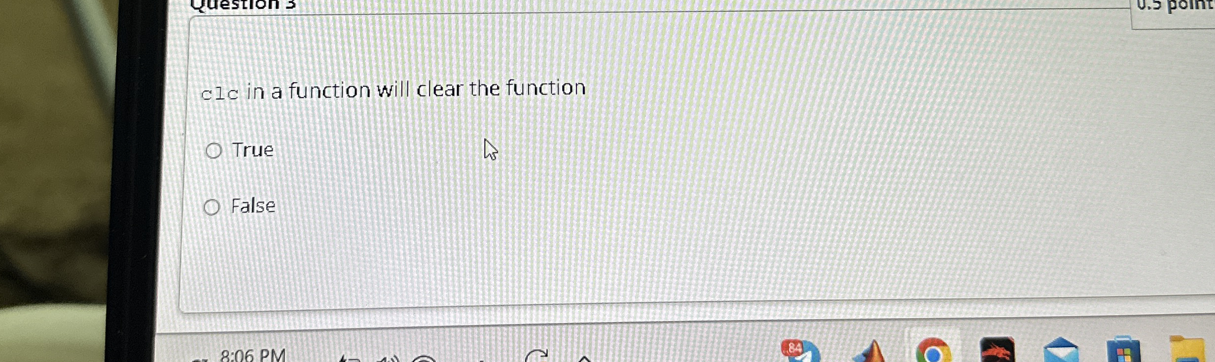 clc in a function will clear the function True
