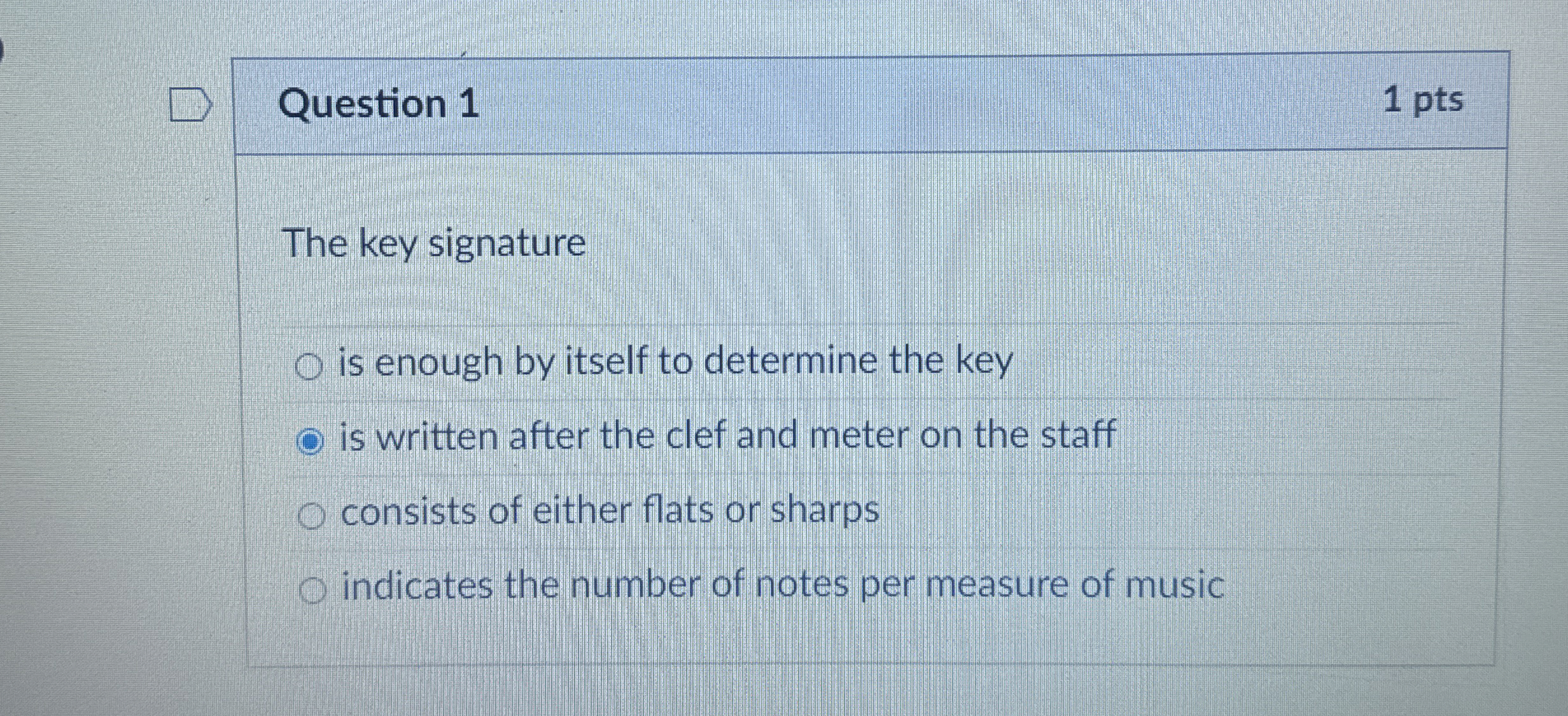 Question 1 The key signature is enough by itself