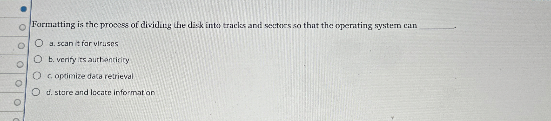 Formatting is the process of dividing the disk