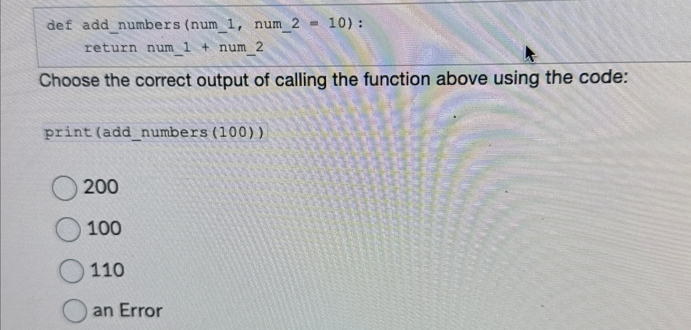 def add _ numbers ( num _ 1 , num _ 2 = 1 0 ) :