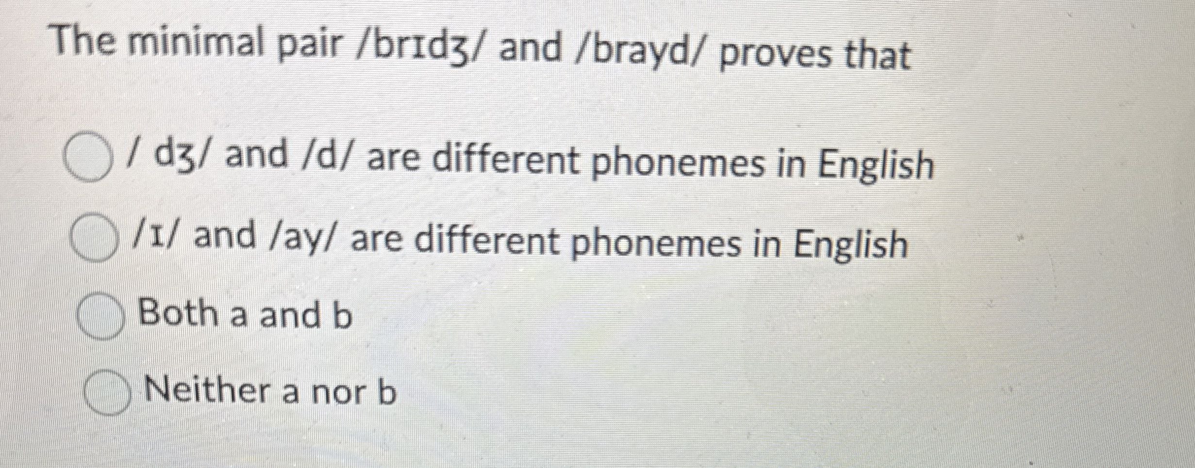 The minimal pair / bridz / and / brayd / proves