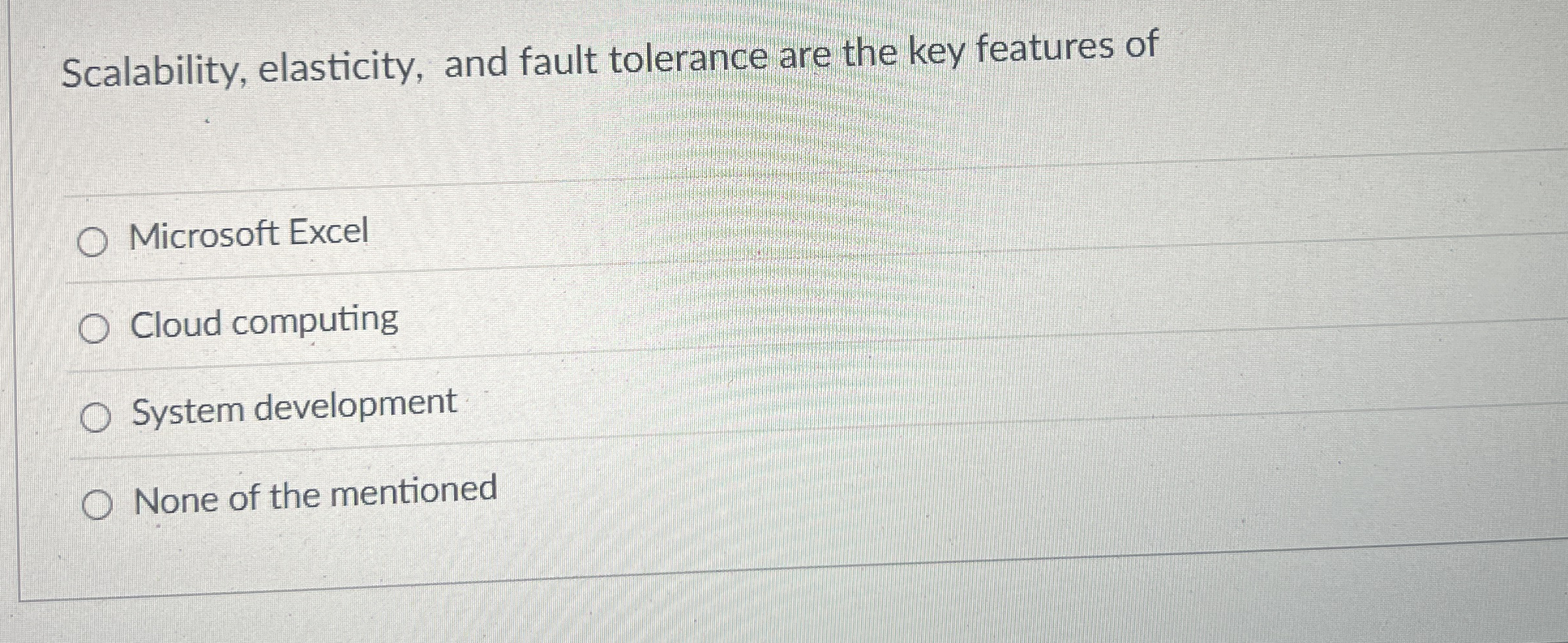 Scalability, elasticity, and fault tolerance are