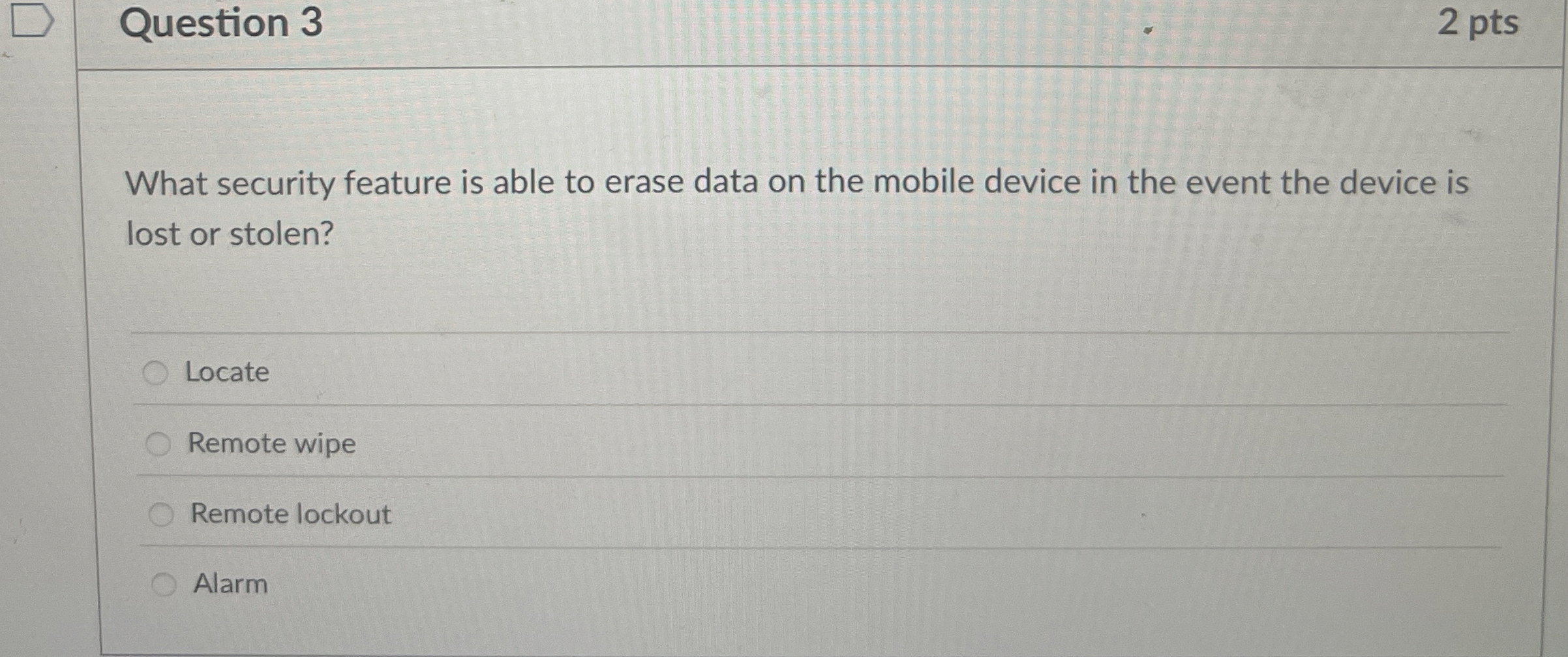 Question 3 What security feature is able to erase