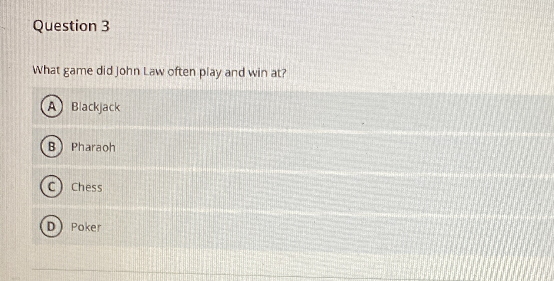 Question 3 What game did John Law often play and