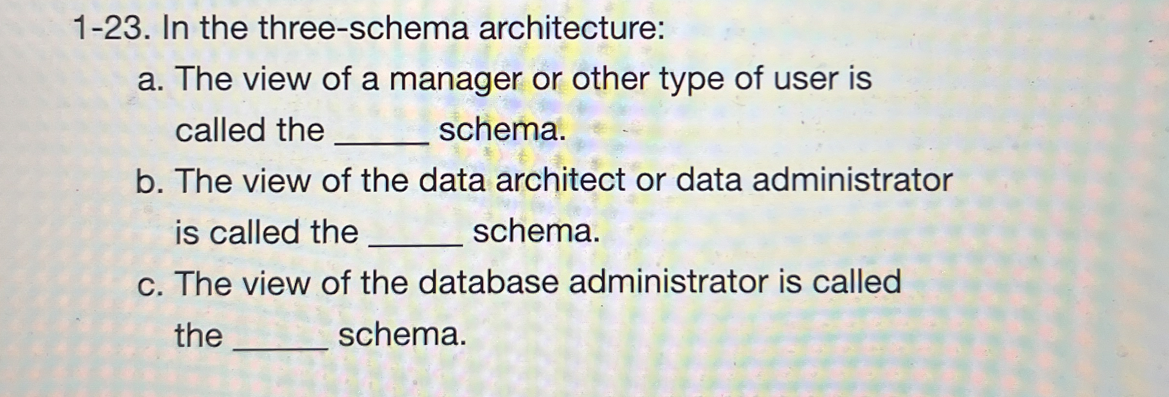 1 - 2 3 . In the three - schema architecture: a .
