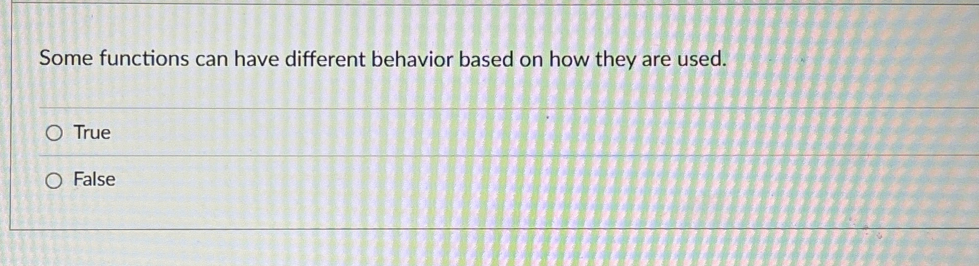 Some functions can have different behavior based