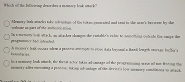 Which of the following describes a memory leak