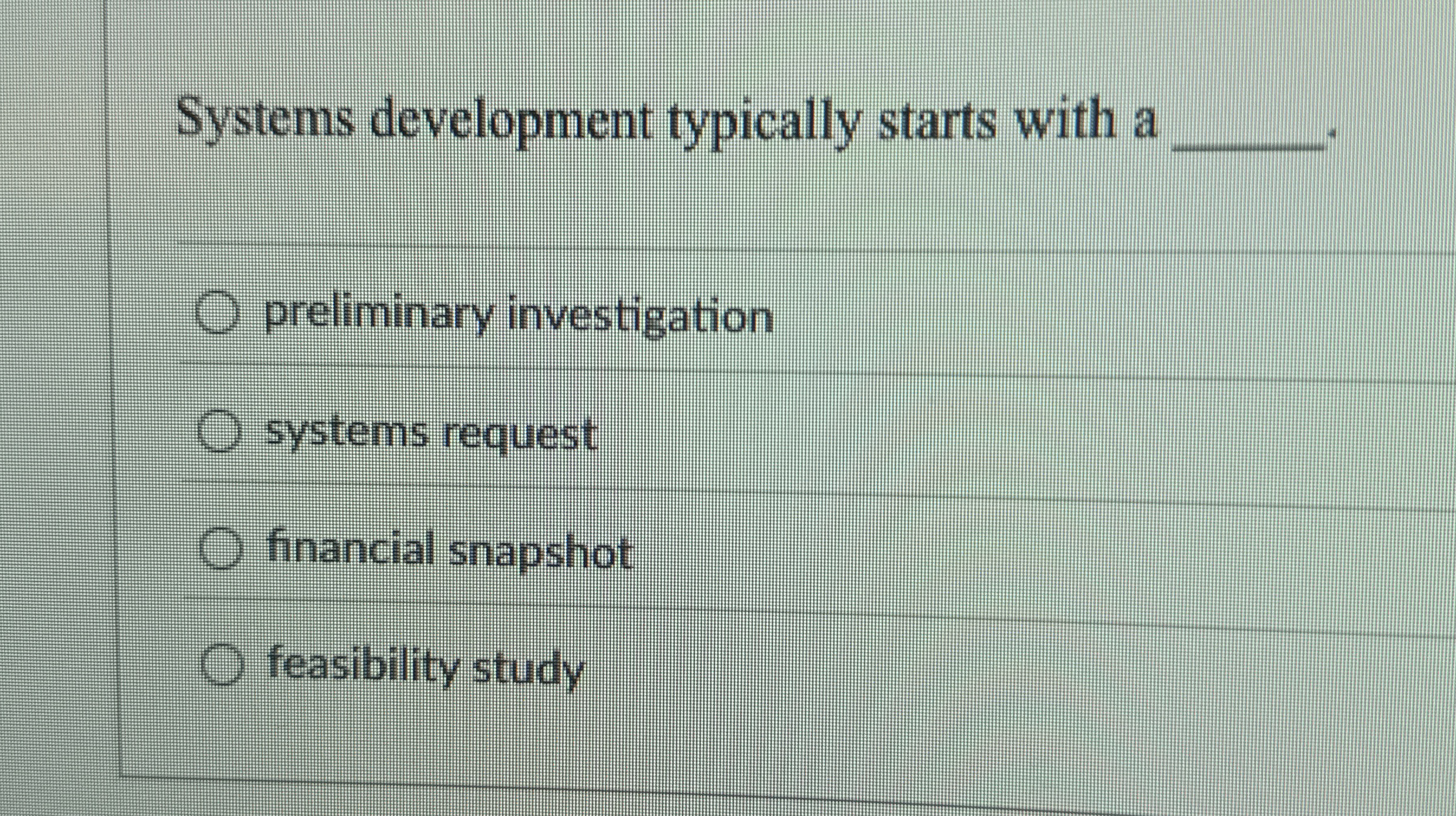 Systems development typically starts with a