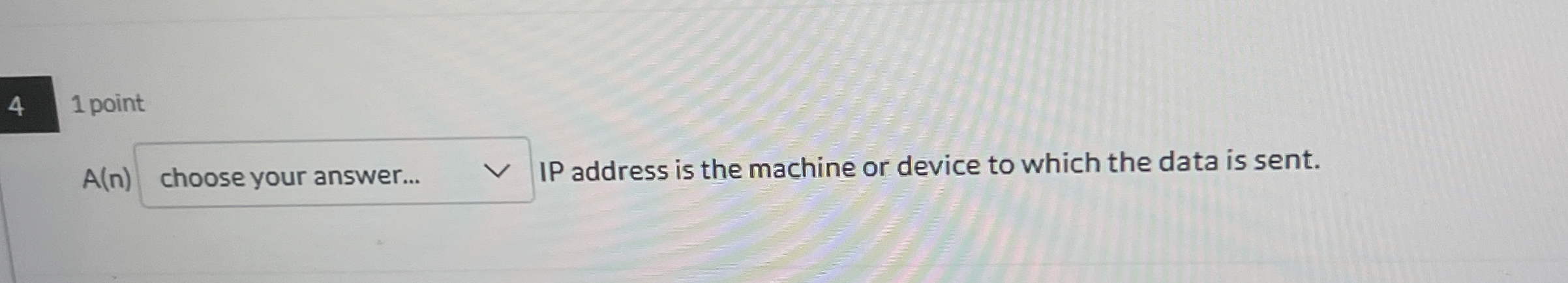 4 1 point A ( n ) IP address is the machine or