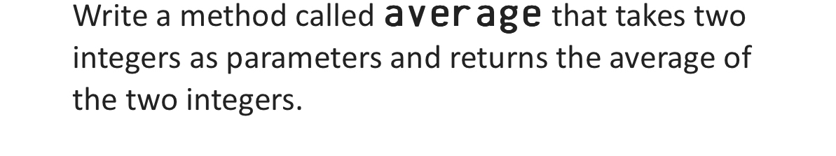 Write a method called aver age that takes two